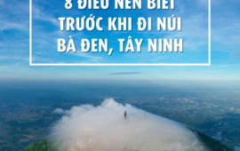 [CẨM NANG KHÁM PHÁ] 8 ĐIỀU NÊN BIẾT TRƯỚC KHI ĐI NÚI BÀ ĐEN, TÂY NINH